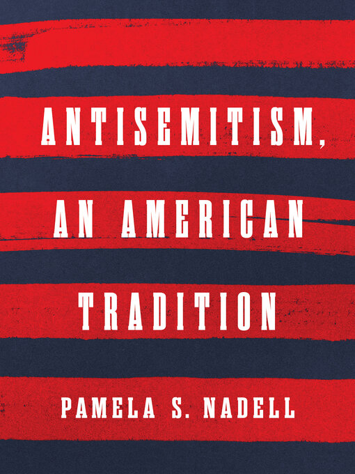 Title details for Antisemitism, an American Tradition by Pamela S. Nadell - Available